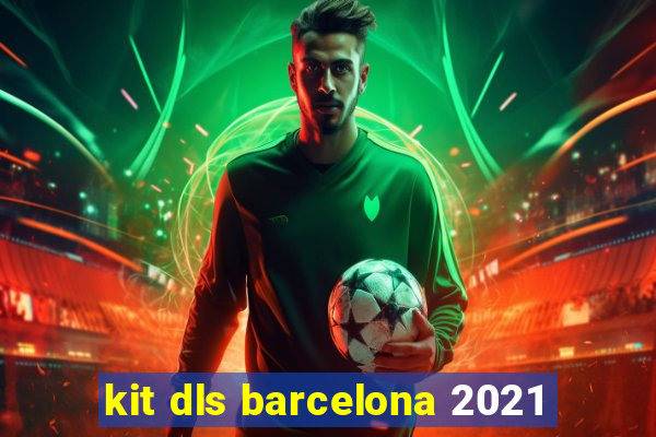 kit dls barcelona 2021